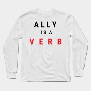 ally is a verb Long Sleeve T-Shirt